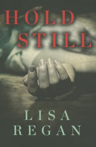 Kniha Hold Still Lisa Regan