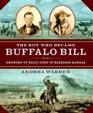 Kniha BOY WHO BECAME BUFFALO BILL THE Andrea Warren