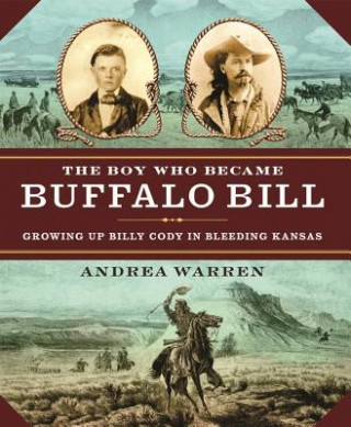 Carte BOY WHO BECAME BUFFALO BILL THE Andrea Warren