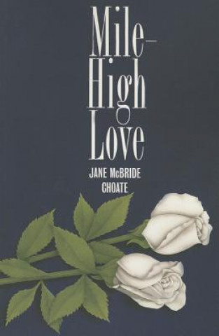 Kniha Mile-High Love Jane McBride Choate