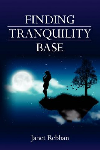 Knjiga Finding Tranquility Base Janet Rebhan