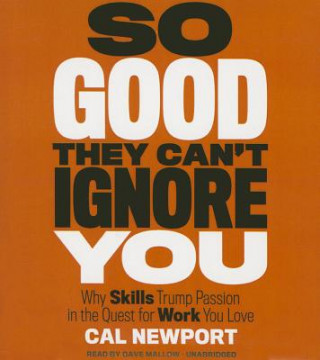 Audio So Good They Can't Ignore You Cal Newport