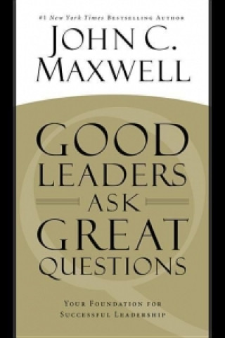 Książka Good Leaders Ask Great Questions John C. Maxwell