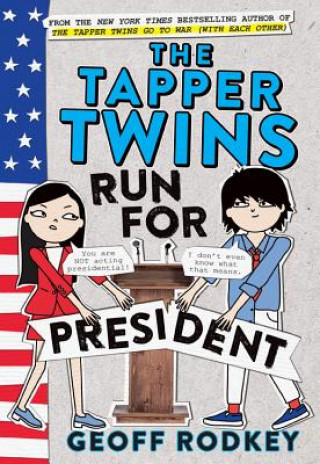 Audio The Tapper Twins Run for President Geoff Rodkey