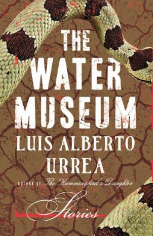 Audio The Water Museum Luis Alberto Urrea