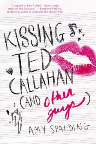 Audio Kissing Ted Callahan (And Other Guys) Amy Spalding