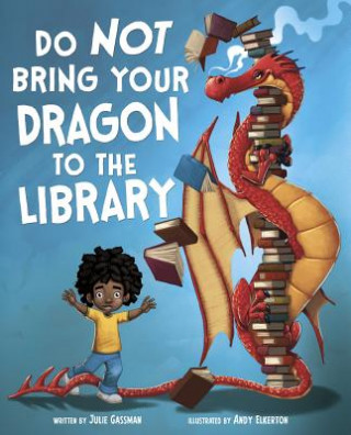 Kniha Do Not Bring Your Dragon to the Library Julie Gassman
