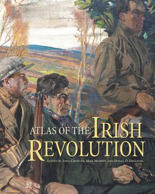 Kniha Atlas of the Irish Revolution John Crowley