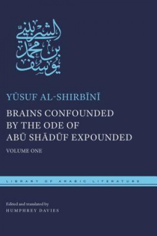 Kniha Brains Confounded by the Ode of Abu Shaduf Expounded Yusuf Al-shirbini
