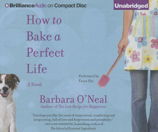 Audio How to Bake a Perfect Life Barbara O'Neal