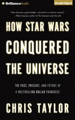 Audio How Star Wars Conquered the Universe Chris Taylor