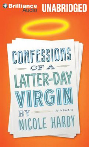 Audio Confessions of a Latter-Day Virgin Nicole Hardy