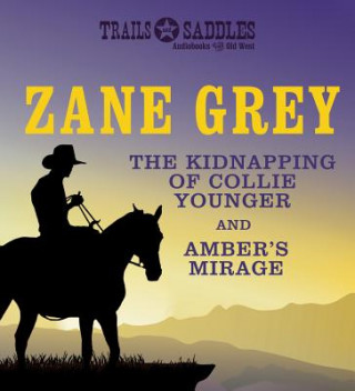 Audio The Kidnapping of Collie Younger and Amber's Mirage Zane Grey