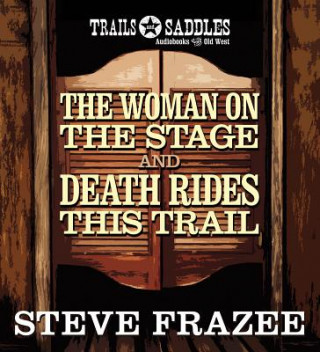 Audio The Woman on the Stage and Death Rides This Trail Steve Frazee