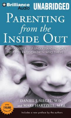 Аудио Parenting from the Inside Out Daniel J. Siegel