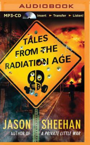 Digital Tales from the Radiation Age Jason Sheehan