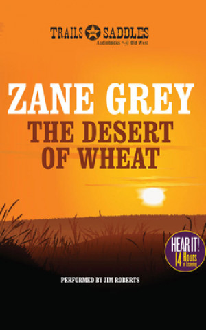 Hanganyagok The Desert of Wheat Zane Grey