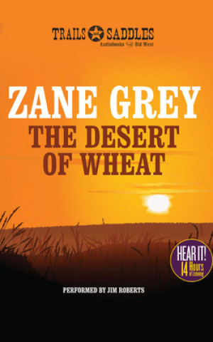 Audio The Desert of Wheat Zane Grey