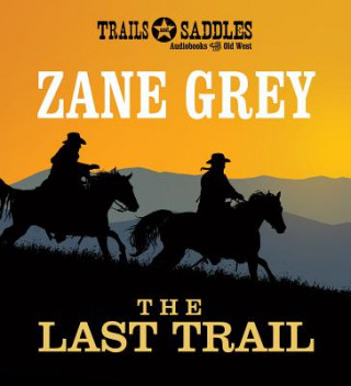 Audio The Last Trail Zane Grey