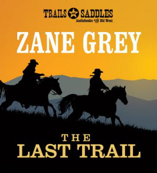 Аудио The Last Trail Zane Grey