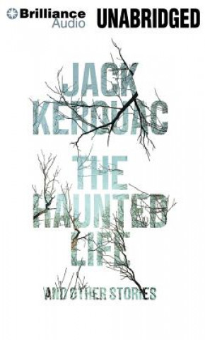 Hanganyagok The Haunted Life Jack Kerouac