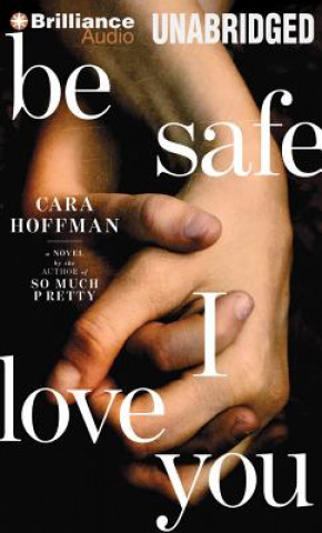 Аудио Be Safe I Love You Cara Hoffman