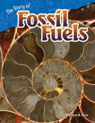 Książka Story of Fossil Fuels William B. Rice