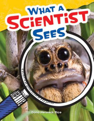 Книга What a Scientist Sees Dona Herweck Rice