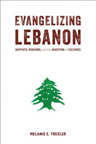 Carte Evangelizing Lebanon Melanie E. Trexler