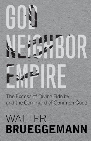 Knjiga God, Neighbor, Empire Walter Brueggemann