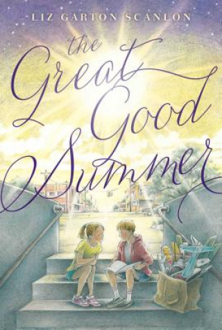 Kniha The Great Good Summer Liz Garton Scanlon