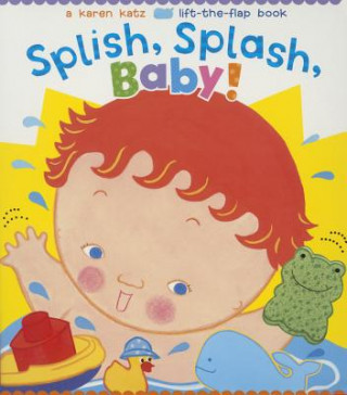 Könyv Splish, Splash, Baby! Karen Katz