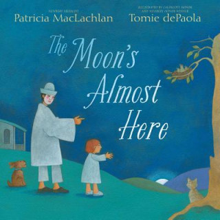 Könyv The Moon's Almost Here Patricia MacLachlan