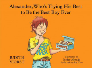 Könyv Alexander, Who's Trying His Best to Be the Best Boy Ever Judith Viorst