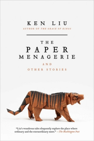 Könyv The Paper Menagerie and Other Stories Ken Liu