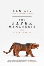 Carte The Paper Menagerie and Other Stories Ken Liu