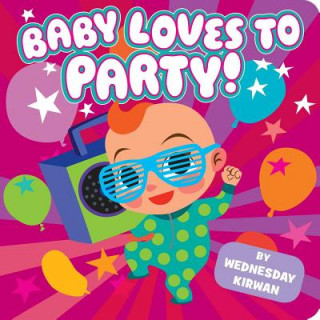 Könyv Baby Loves to Party! Wednesday Kirwan
