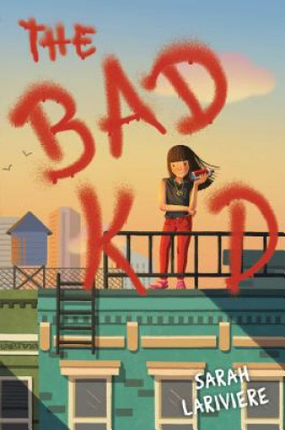 Knjiga The Bad Kid Sarah Lariviere
