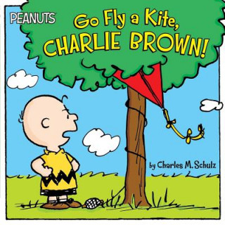 Kniha Go Fly a Kite, Charlie Brown! Charles M. Schulz