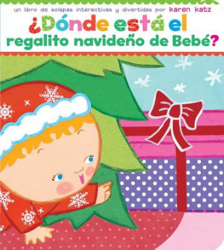 Könyv Dónde está el regalito navideńo de Bebé / Where Is Baby's Christmas Present? Karen Katz