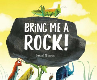 Книга Bring Me a Rock! Daniel Miyares