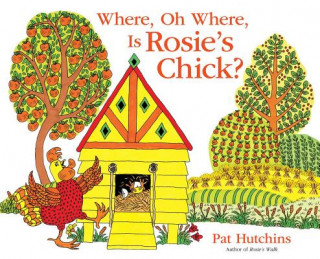 Buch Where, Oh Where, Is Rosie's Chick? Pat Hutchins