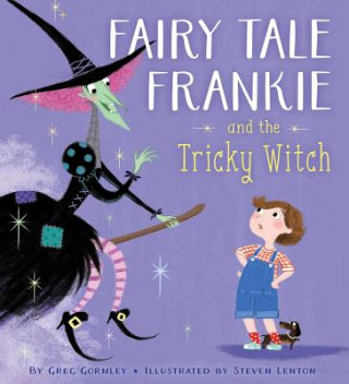 Kniha Fairy Tale Frankie and the Tricky Witch Greg Gormley