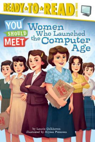 Kniha Women Who Launched the Computer Age Laurie Calkhoven