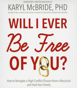 Audio Will I Ever Be Free of You? Karyl McBride