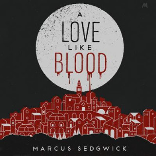 Audio A Love Like Blood Marcus Sedgwick