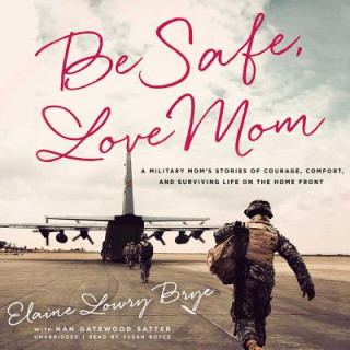 Audio Be Safe, Love Mom Elaine Lowry Brye