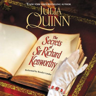 Audio The Secrets of Sir Richard Kenworthy Julia Quinn