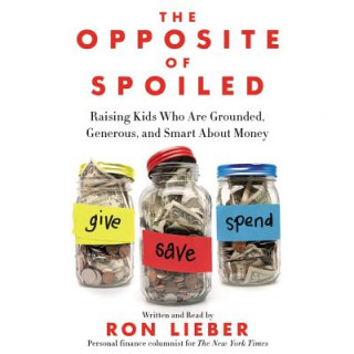 Audio The Opposite of Spoiled Ron Lieber