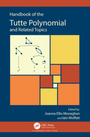 Könyv Handbook of the Tutte Polynomial and Related Topics Joanna A. Ellis-monaghan